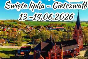 Zaproszenie na Pielgrzymkę do Gietrzwałdu i św. Lipki 13 – 14 czerwca 2026&nbsp;r.