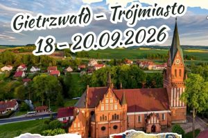PIELGRZYMKA DO GIETRZWAŁDU TRÓJMIASTA, GNIEZNA I KALISZA